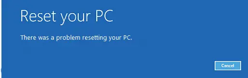 There Was a Problem Resetting Your PC Error.