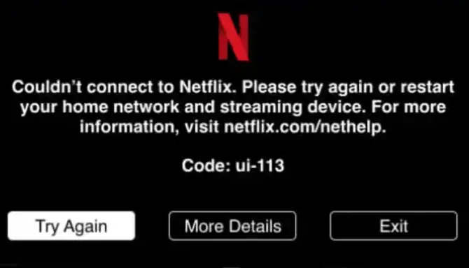 Netflix UI-113 error message: Couldn’t connect to Netflix. Please try again or restart your home network and streaming device.